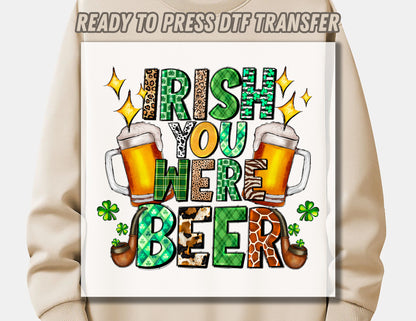 Irish You Were Beer St.patricks Day DTF Transfer ready for press