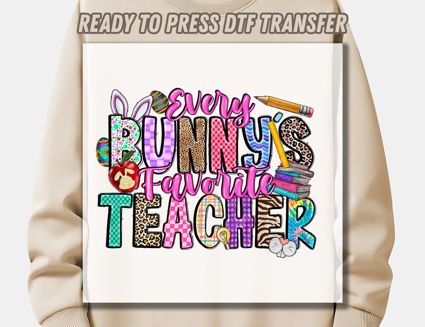 Every Bunny's Favorite Teacher DTF Transfer ready for press