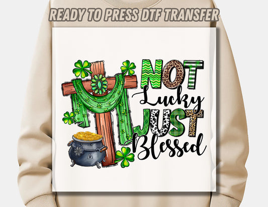 Not lucky just Blessed DTF Transfer Ready to Press