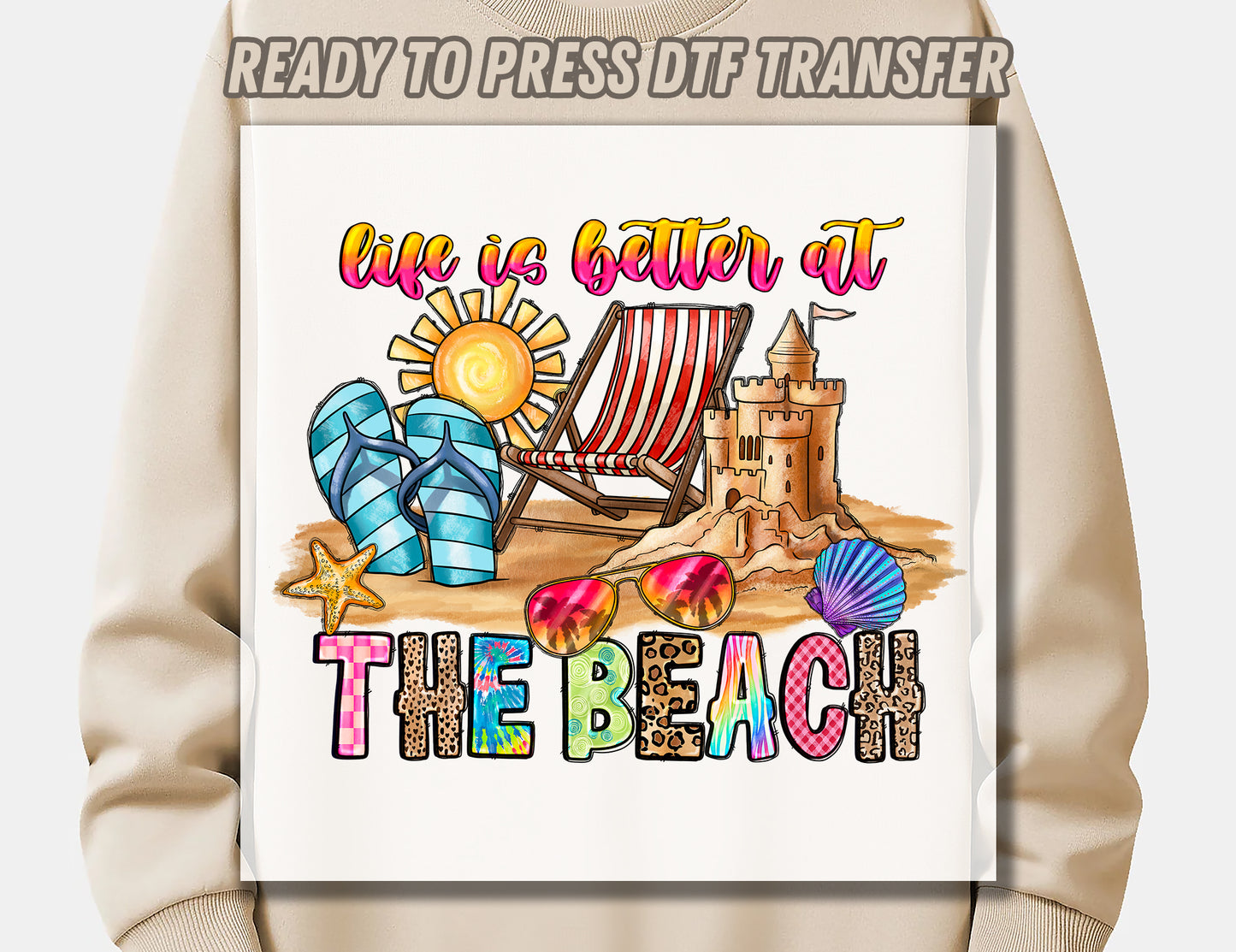 Life Is Better At The Beach DTF Transfer ready for press