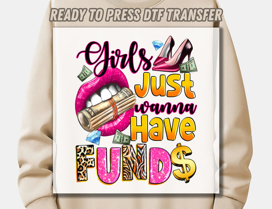 Girls just wanna have funds DTF Transfer ready for press